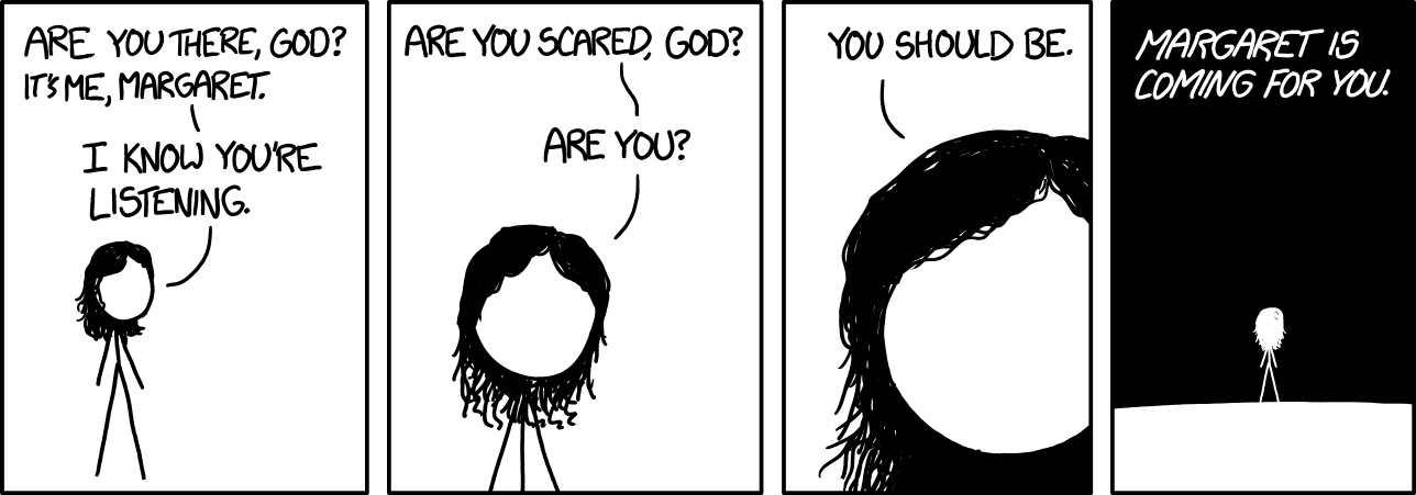 Otherwise known as Margaret the Destroyer, I will bring pain to the the Great One. Then again, maybe I won't.