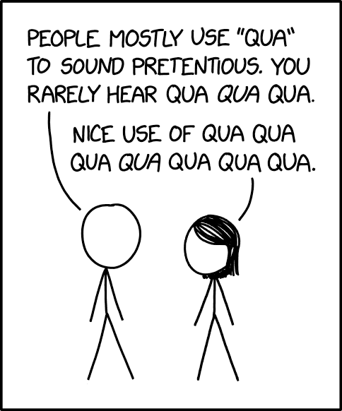 Qua qua qua is the sine qua non of sine qua non qua sine qua non.