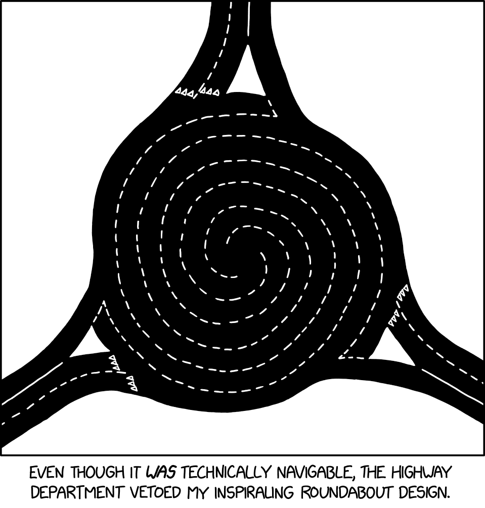 Look, I just think we need to stop coddling those hedonistic roundabout hogs who get into the inner lane and circle for hours, wasting valuable capacity.
